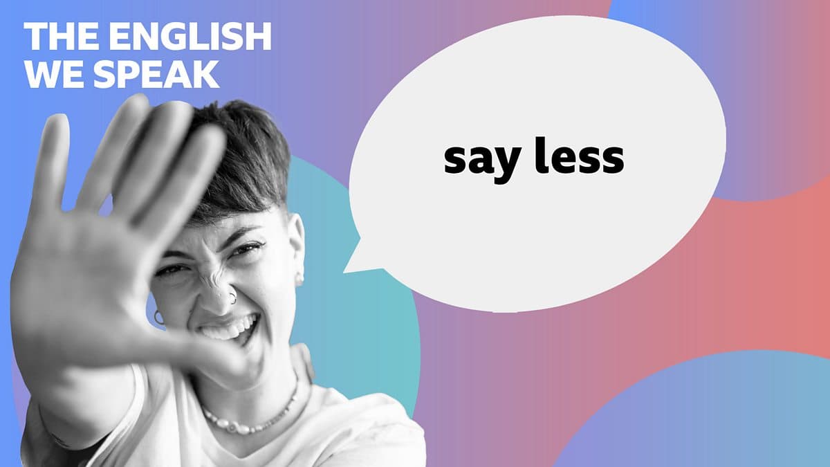 The English We Speak / Say less