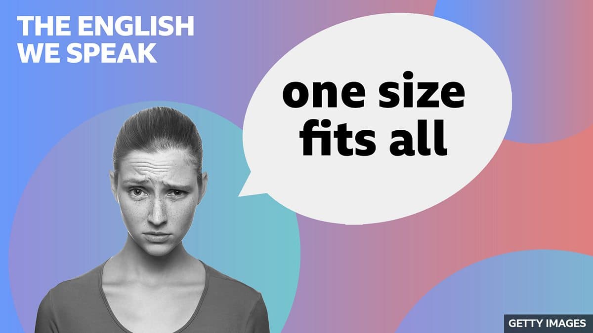 The English We Speak / One size fits all