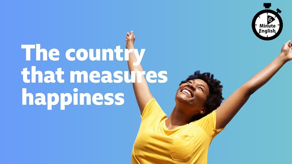 6 Minute English / The country that measures happiness